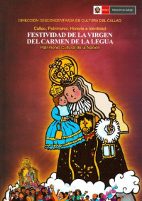 Juan Fernández, Erika Stigler, Augusto Zavala — Festividad de la virgen del Carmen de la Legua. Patrimonio Cultural de la Nación