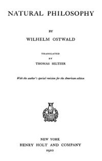 Ostwald, Wilhelm; Seltzer, Thomas — Natural philosophy