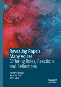 Jennifer Brown, Yvonne Shell, Terri Cole — Revealing Rape’s Many Voices: Differing Roles, Reactions and Reflections