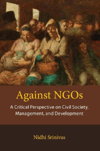 Nidhi Srinivas — Against Ngos: A Critical Perspective on Civil Society, Management and Development
