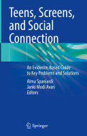 Alma Spaniardi; Janki Modi Avari — Teens, Screens, and Social Connection: An Evidence-Based Guide to Key Problems and Solutions