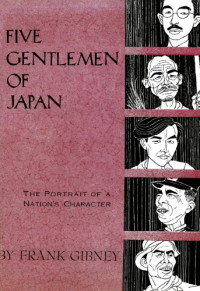 Gibney, Frank — Five gentlemen of Japan: the portrait of a nation's character