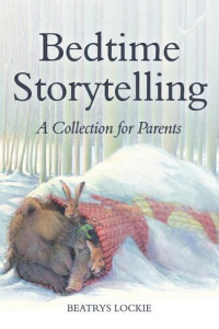 Beatrys Lockie — Bedtime Storytelling: Become Your Child's Storyteller