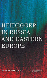 Jeff Love — Heidegger in Russia and Eastern Europe
