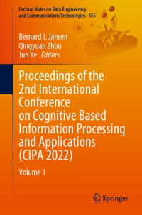 Bernard J. Jansen, Qingyuan Zhou, Jun Ye, (eds.) — Proceedings of the 2nd International Conference on Cognitive Based Information Processing and Applications (CIPA 2022) Volume 1