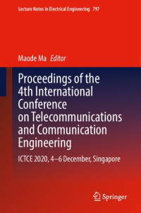 Maode Ma — Proceedings of the 4th International Conference on Telecommunications and Communication Engineering: ICTCE 2020, 4-6 December, Singapore