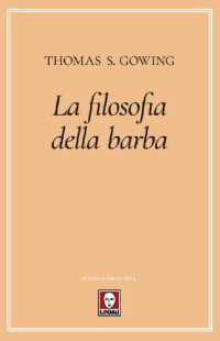 Thomas S. Gowing — La filosofia della barba