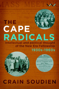Crain Soudien — The Cape Radicals: Intellectual and Political Thought of the New Era Fellowship, 1930s-1960s