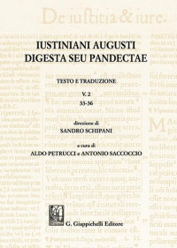 Aldo Petrucci (curatore); Antonio Saccoccio (curatore) — Iustiniani Augusti Digesta seu Pandectae. Vol. 2: 33-36.