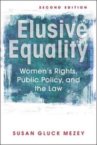 Susan Gluck Mezey — Elusive Equality: Women’s Rights, Public Policy, and the Law