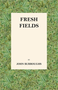 John Burroughs — Fresh Fields