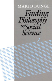 Mario Bunge — Finding Philosophy in Social Science (with sidebar TOC)