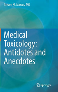 Steven M. Marcus — Medical Toxicology: Antidotes and Anecdotes