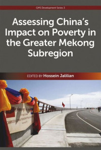 Hossein Jalilian (editor) — Assessing China's Impact on Poverty in the Greater Mekong Subregion