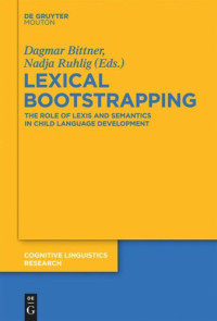 Dagmar Bittner (editor); Nadja Ruhlig (editor) — Lexical Bootstrapping: The Role of Lexis and Semantics in Child Language Development