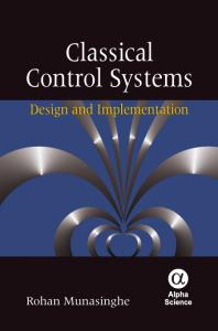 Rohan Munasinghe — Classical Control Systems: : Design and Implementation