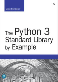 Doug Hellmann — The Python 3 Standard Library by Example