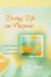 Lysa TerKeurst — Living Life on Purpose: Discovering God's Best for Your Life