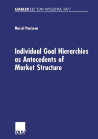 Marcel Paulssen — Individual Goal Hierarchies as Antecedents of Market Structures
