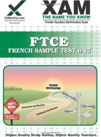 Xamonline — FTCE French Sample Test 6-12 Teacher Certification Test Prep Study Guide