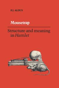 P. J. Aldus — Mousetrap: Structure and Meaning in Hamlet