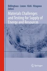 E. Fortuna-Zalesna, M. Rubel, R. Neu, M. Rasinski, V. Rohde, W. Zielinski (auth.), Thomas Böllinghaus, Jürgen Lexow, Teruo Kishi, Masaki Kitagawa (eds.) — Materials Challenges and Testing for Supply of Energy and Resources