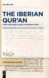 García-Arenal, Mercedes, Wiegers, Gerard A. — The Iberian Qur’an: From the Middle Ages to Modern Times