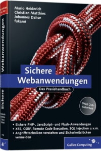 Mario Heiderich, Christian Matthies, Johannes Dahse — Sichere Webanwendungen: Das Praxisbuch