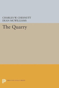 Charles W. Chesnutt (editor); Dean McWilliams (editor) — The Quarry