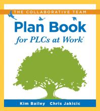 Kim Bailey; Chris Jakicic. — Collaborative Team Plan Book for PLCs at Work®: (a Plan Book for Fostering Collaboration among Teacher Teams in a Professional Learning Community).
