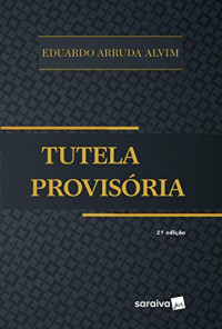 Eduardo Arruda Alvim — Tutela provisória - 2ª edição de 2017