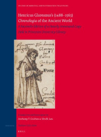 Henricus Glareanus — Henricus Glareanus’s (1488-1563) Chronologia of the Ancient World: A Facsimile Edition of a Heavily Annotated Copy Held in Princeton University Library