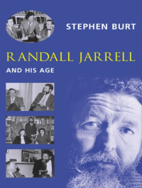Burt, Stephen — Randall Jarrell and His Age