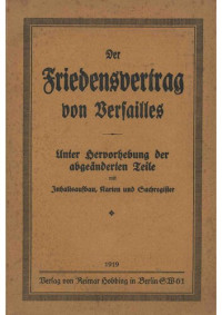 unknown — Der Friedensvertrag von Versailles - Unter Hervorhebung der abgeaenderten Teile (1919, 254 S., Scan, Fraktur)