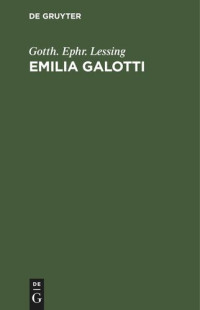 Gotth. Ephr. Lessing — Emilia Galotti: Ein Trauerspiel in fünf Aufzügen