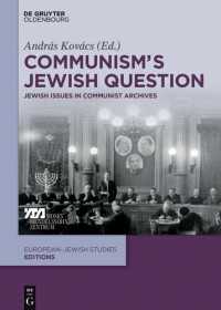 András Kovács (editor) — Communism's Jewish Question. Jewish issues in Communist archives