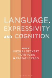 Mikolaj Deckert, Piotr Pezik, Raffaele Zago — Language, Expressivity and Cognition