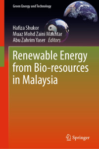 Hafiza Shukor, Muaz Mohd Zaini Makhtar, Abu Zahrim Yaser — Renewable Energy from Bio-resources in Malaysia