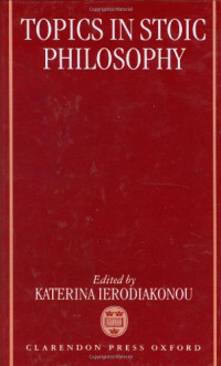 Katerina Ierodiakonou (ed.) — Topics in Stoic Philosophy