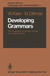 Willemijn M. Klein, N. Dittmar — Developing Grammars: The Acquisition of German Syntax by Foreign Workers