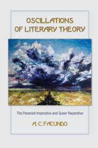 Facundo, A. C — Oscillations of Literary Theory The Paranoid Imperative and Queer Reparative
