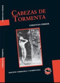 Christian Ferrer — Cabezas de tormenta: ensayos sobre lo ingobernable