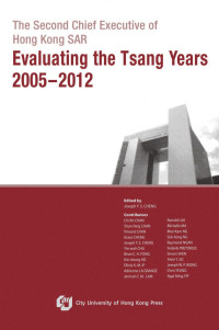 Joseph Y. S. Cheng — The Second Chief Executive of Hong Kong SAR-Evaluating the Tsang Years 2005-2012