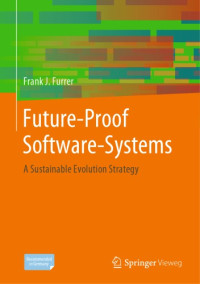 Springer Fachmedien Wiesbaden GmbH; Furrer, Frank J — Future-proof software-systems a sustainable evolution strategy