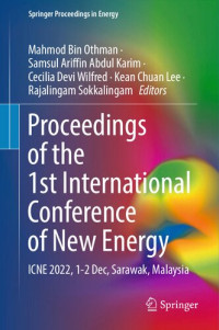 Mahmod Bin Othman, Samsul Ariffin Abdul Karim, Cecilia Devi Wilfred, Kean Chuan Lee, Rajalingam Sokkalingam — Proceedings of the 1st International Conference of New Energy: ICNE 2022, 1-2 Dec, Sarawak, Malaysia