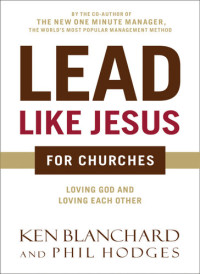 Ken Blanchard; Phil Hodges — The Most Loving Place in Town: A Modern Day Parable for the Church