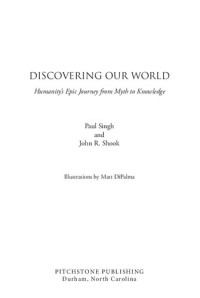 Paul Singh and John R. Shook — Discovering Our World, Humanity's Epic Journey from Myth to Knowledge