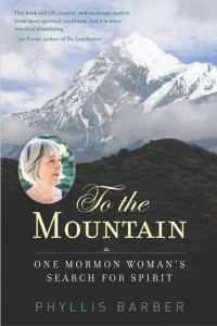 Phyllis Barber — To the Mountain: One Mormon Woman's Search for Spirit