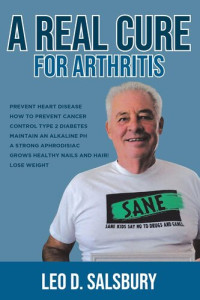 Leo D. Salsbury — A Real Cure for Arthritis