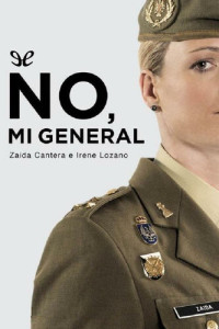 Irene Lozano & Zaida Cantera — No, mi general